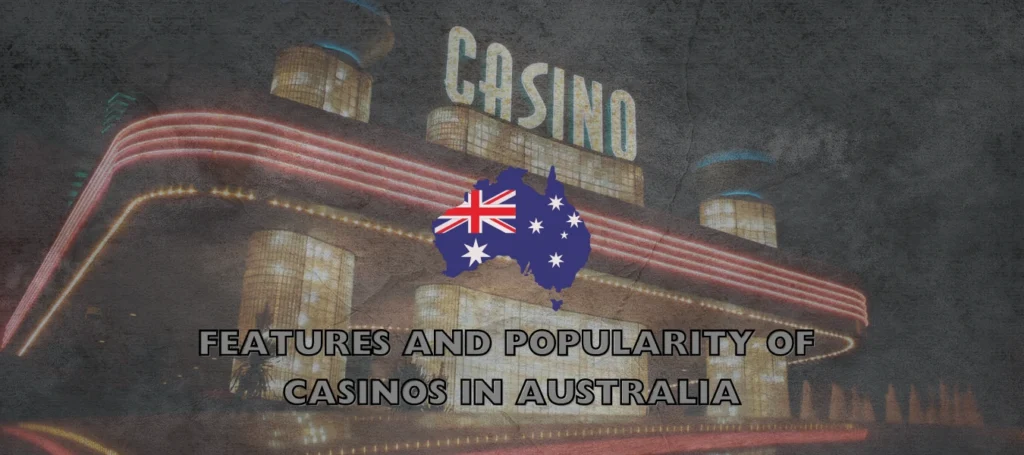 features and popularity of casinos in australia